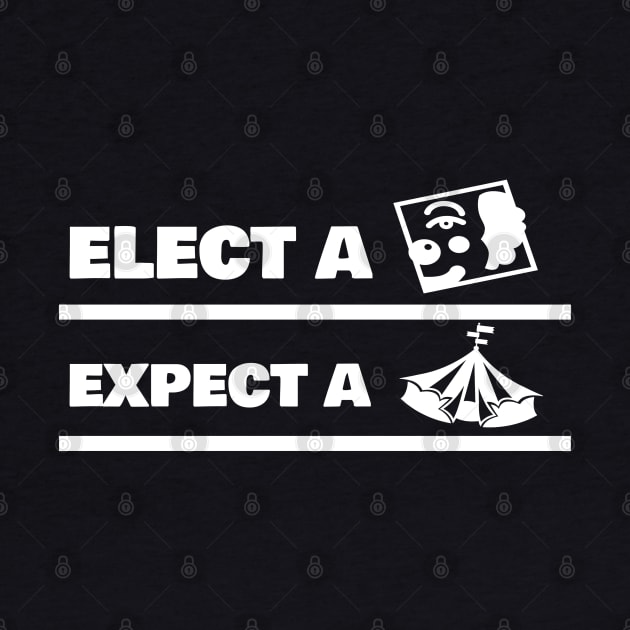 Elect a Clown Expect a Circus by FromBerlinGift